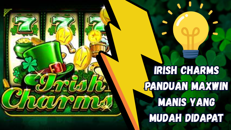Irish Charms Panduan Maxwin Manis yang Mudah Didapat